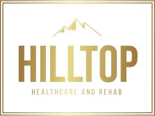 Hilltop Healthcare and Rehab