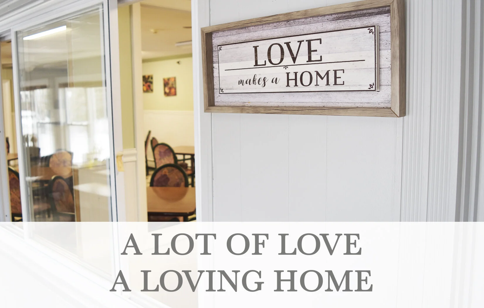 Interior view with a sign stating 'Love makes a home'