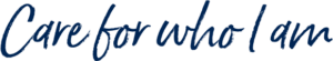 Text logo with the phrase 'Care for who I am'