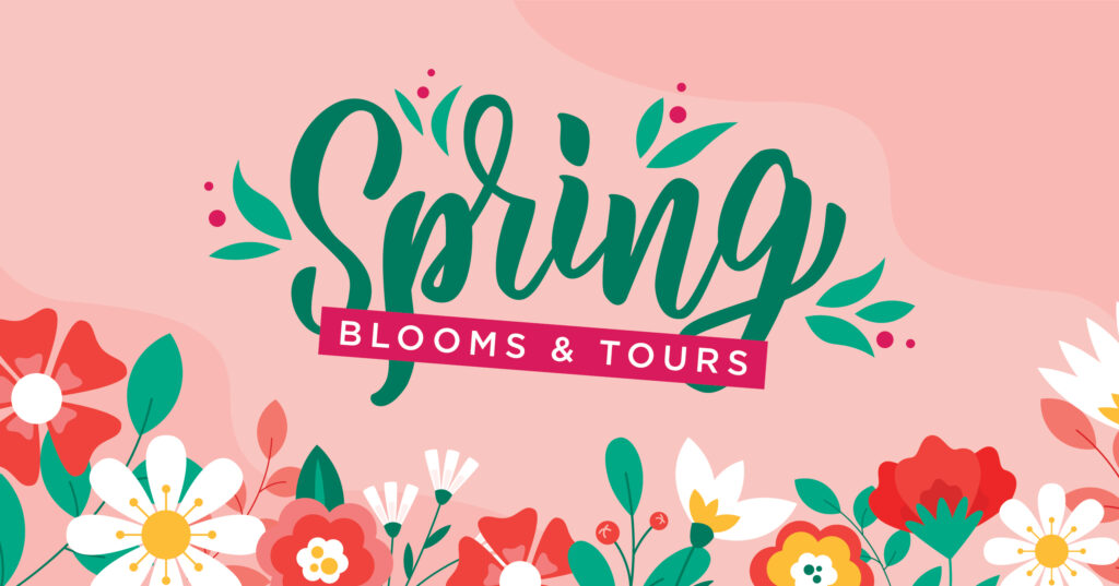 Colorful graphic promoting spring blooms and tours